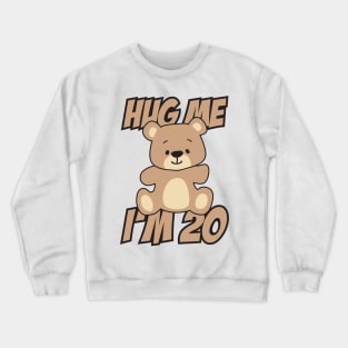 Hug me I'm 20 Crewneck Sweatshirt